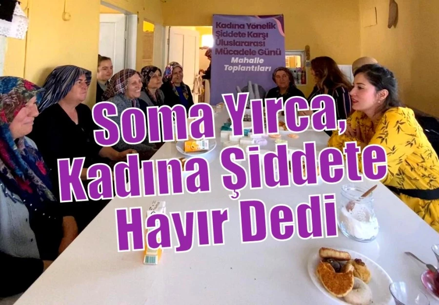 Soma Yırca, Kadına Şiddete Hayır Dedi