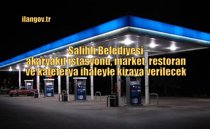 Salihli Belediyesi akaryakıt istasyonu, market, restoran ve kafeterya ihaleyle kiraya verilecek