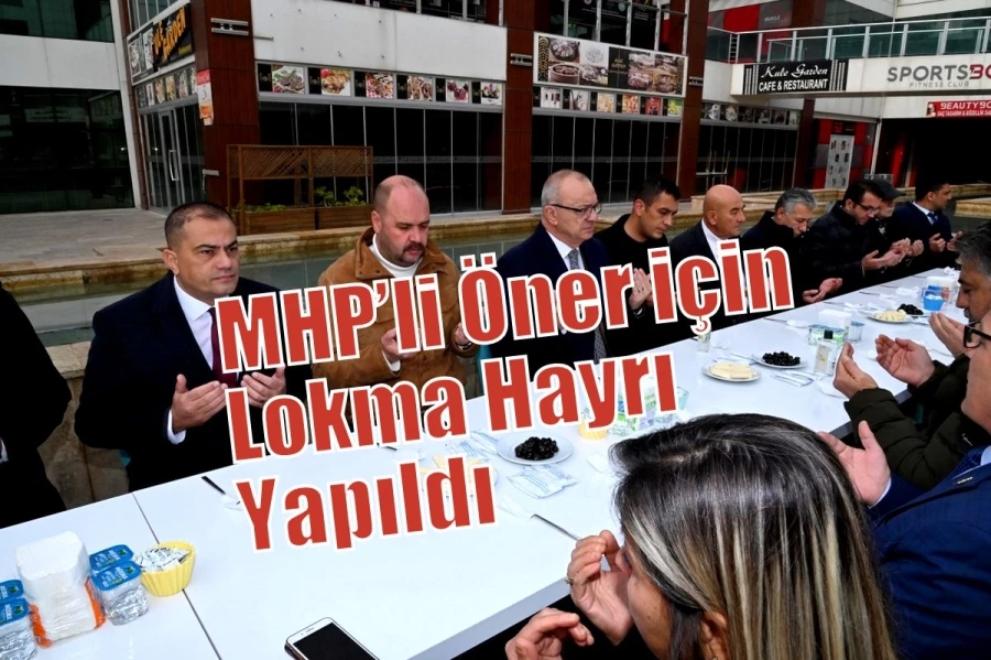 MHP’li Öner İçin Lokma Hayrı Yapıldı