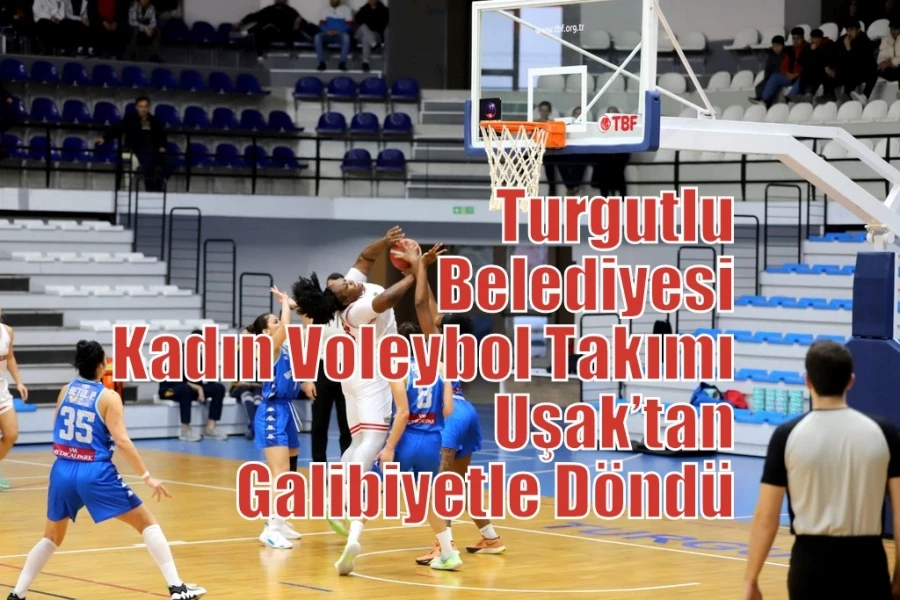 Turgutlu Belediyesi Kadın Voleybol Takımı Uşak’tan Galibiyetle Döndü