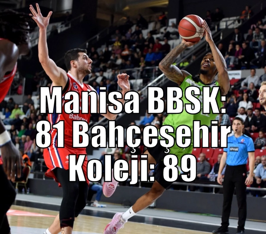 Manisa BBSK: 81 Bahçeşehir Koleji: 89