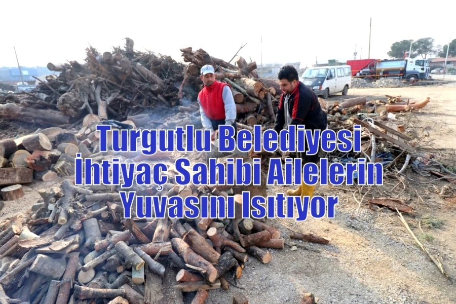 Turgutlu Belediyesi İhtiyaç Sahibi Ailelerin Yuvasını Isıtıyor