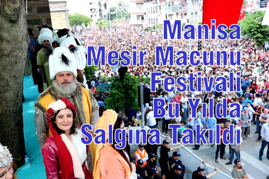 Manisa Mesir Macunu Festivali Bu Yılda Salgına Takıldı