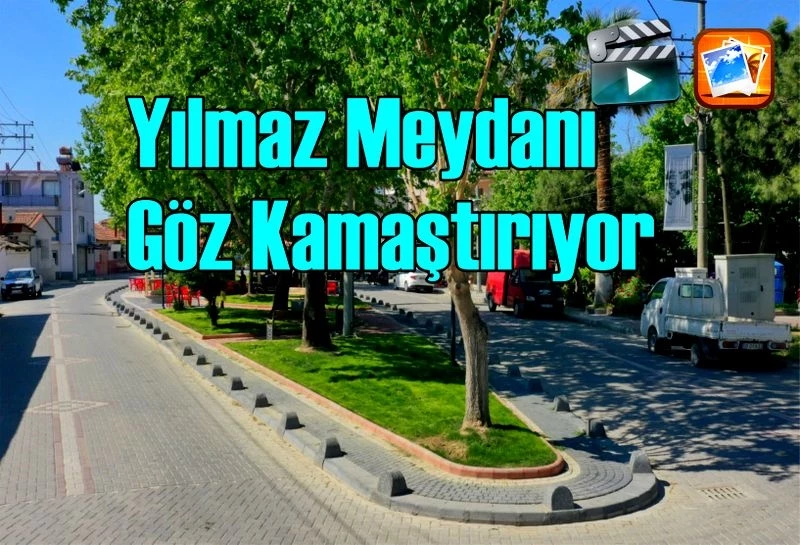 Yılmaz Meydanı Göz Kamaştırıyor