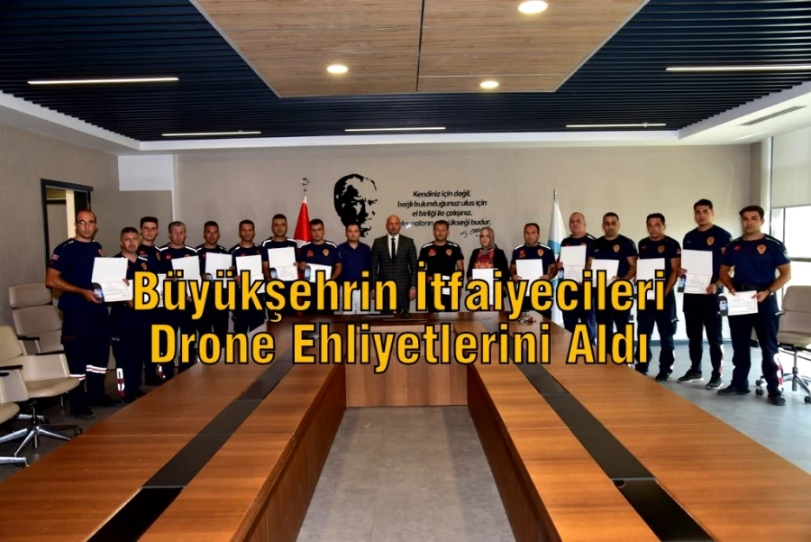Büyükşehrin İtfaiyecileri Drone Ehliyetlerini Aldı
