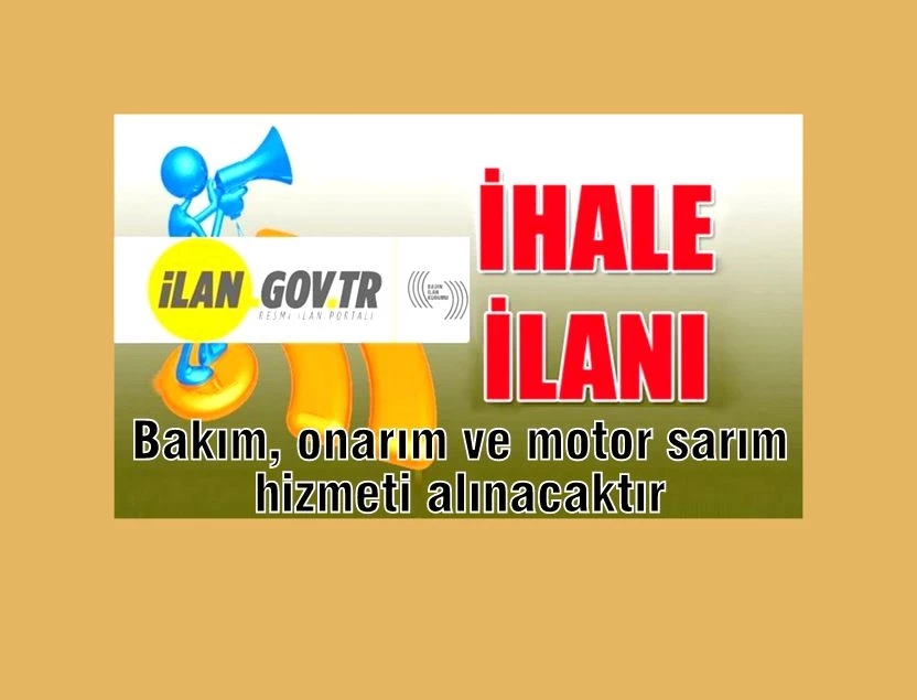 Bakım, onarım ve motor sarım hizmeti alınacaktır