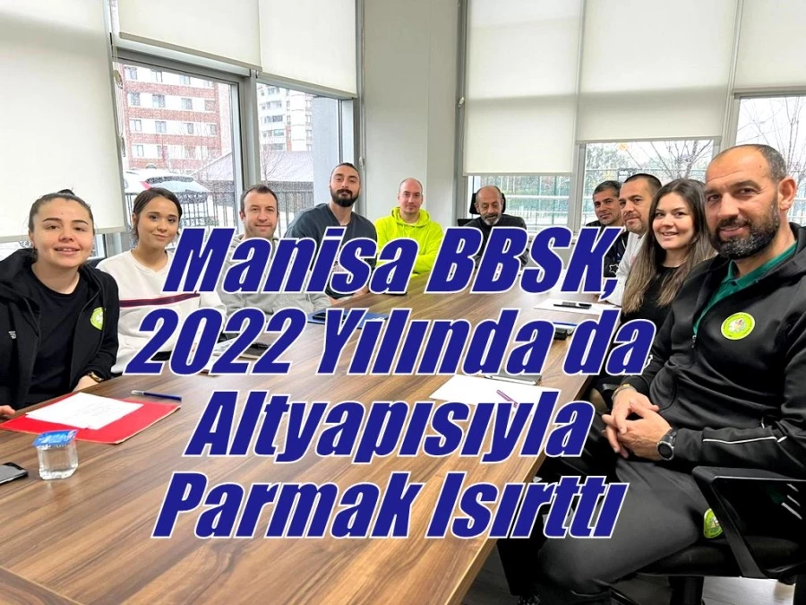 Manisa BBSK, 2022 Yılında da Altyapısıyla Parmak Isırttı