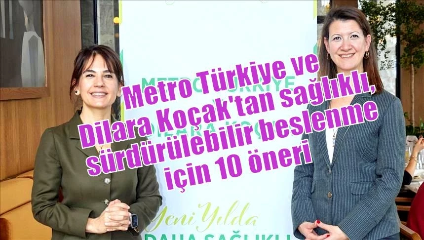 Metro Türkiye ve Dilara Koçak