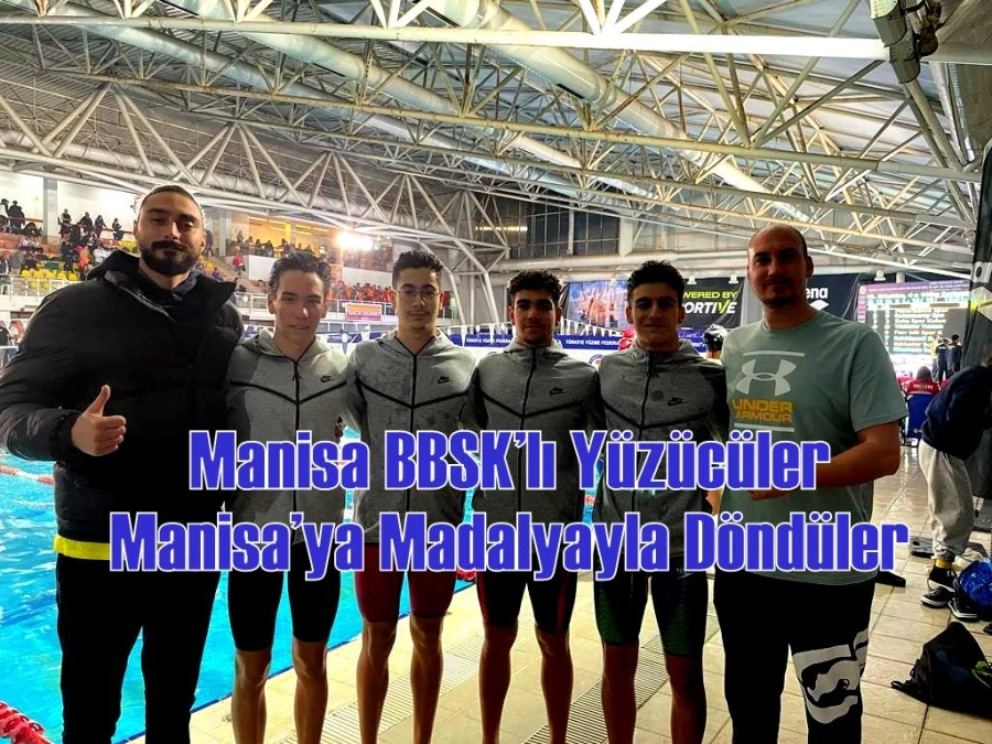 Manisa BBSK’lı Yüzücüler Manisa’ya Madalyayla Döndüler