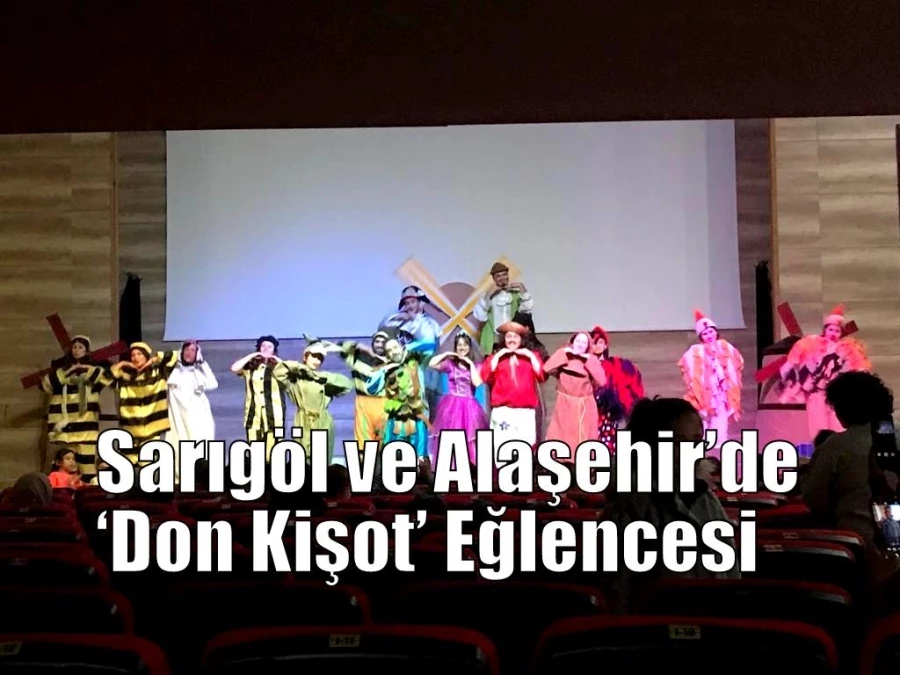 Sarıgöl ve Alaşehir’de ‘Don Kişot’ Eğlencesi