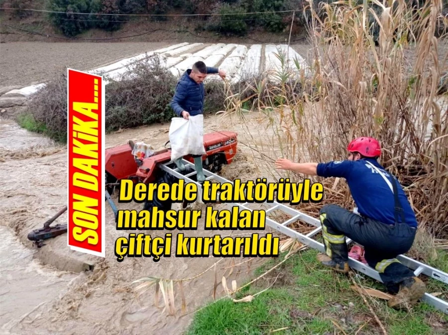 Derede traktörüyle mahsur kalan çiftçi kurtarıldı