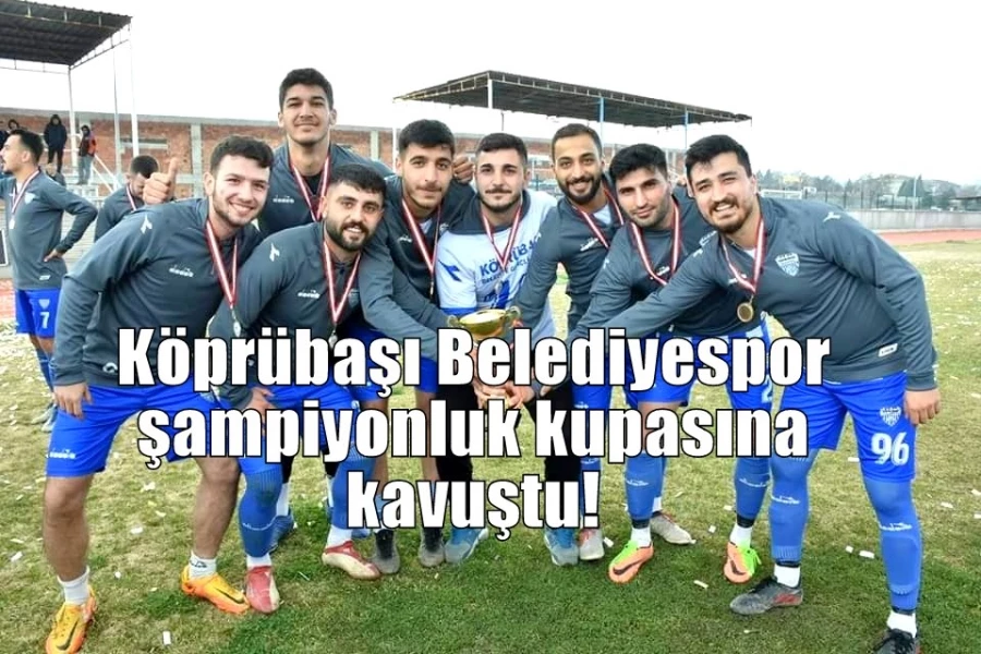 Köprübaşı Belediyespor şampiyonluk kupasına kavuştu!