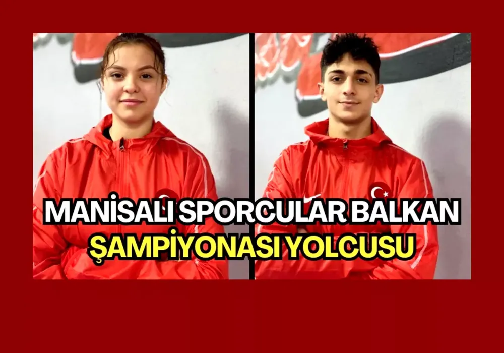 Manisalı sporcular Balkan Şampiyonası yolcusu
