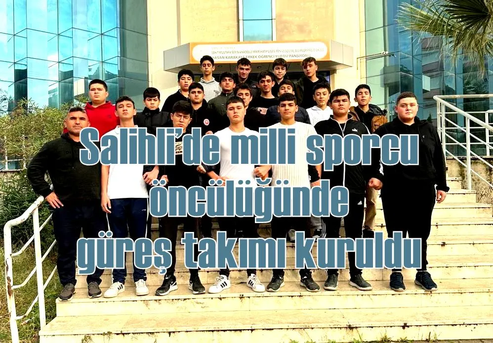 Salihli’de milli sporcu öncülüğünde güreş takımı kuruldu