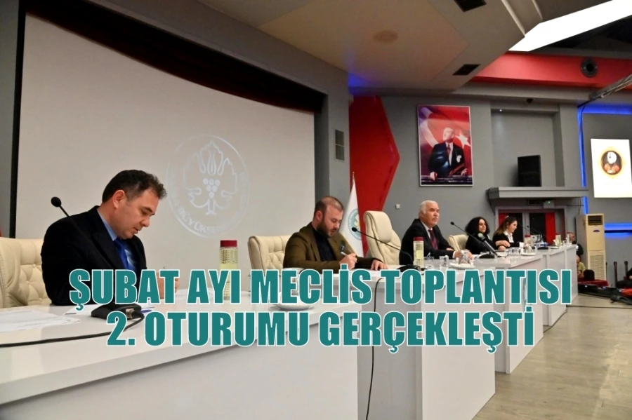 ŞUBAT AYI MECLİS TOPLANTISI 2. OTURUMU GERÇEKLEŞTİ