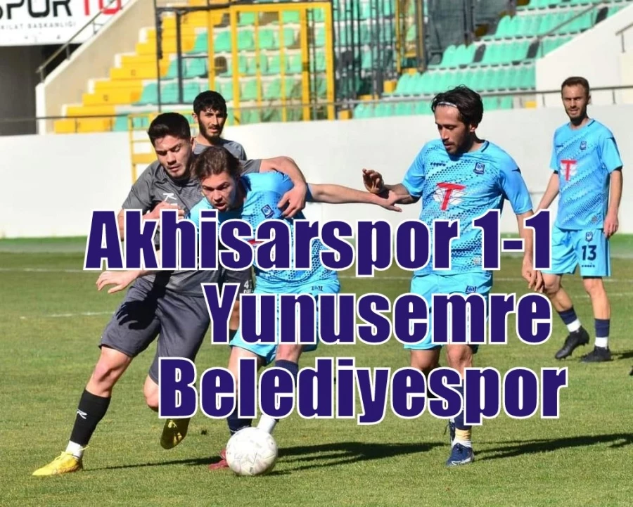Akhisarspor 1-1 Yunusemre Belediyespor