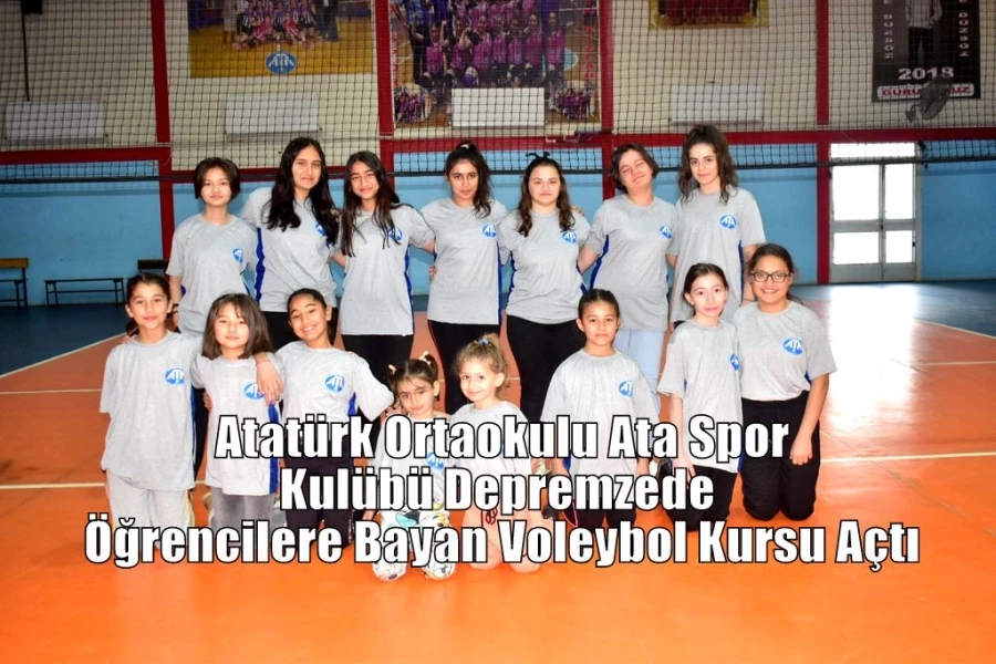 Atatürk Ortaokulu Ata Spor Kulübü Depremzede Öğrencilere Bayan Voleybol Kursu Açtı