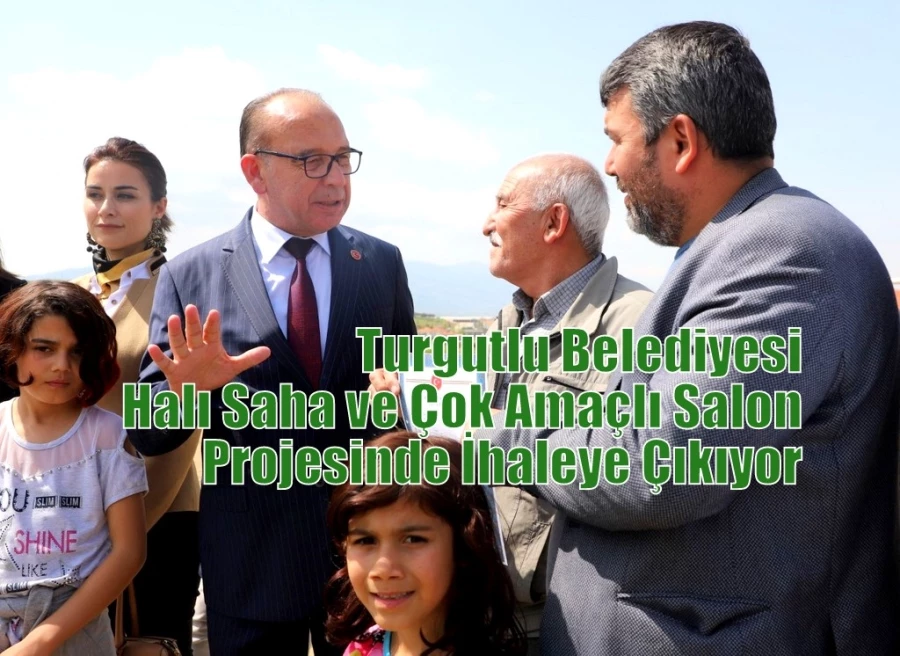 Turgutlu Belediyesi Halı Saha ve Çok Amaçlı Salon Projesinde İhaleye Çıkıyor