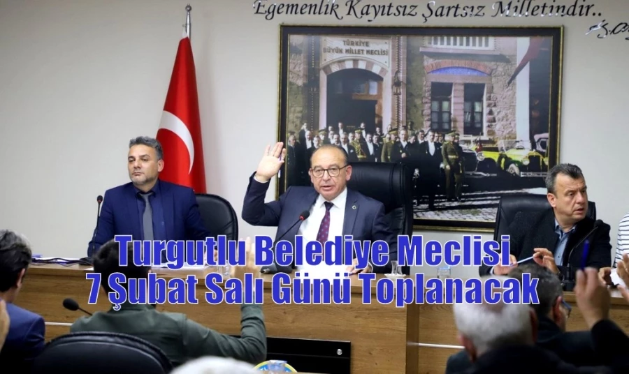 Turgutlu Belediye Meclisi 7 Şubat Salı Günü Toplanacak