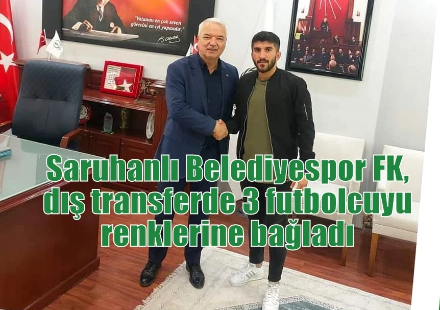 Saruhanlı Belediyespor FK, dış transferde 3 futbolcuyu renklerine bağladı