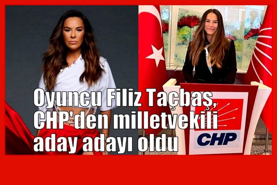 Oyuncu Filiz Taçbaş, CHP