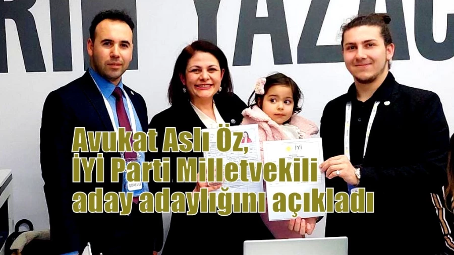 Avukat Aslı Öz, İYİ Parti Milletvekili aday adaylığını açıkladı