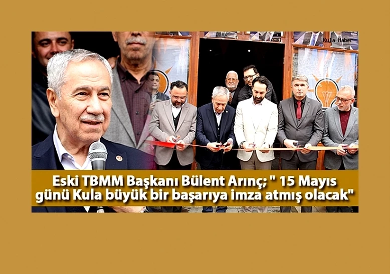 Eski TBMM Başkanı Arınç ve AK Parti adayı Palabıyık Kula