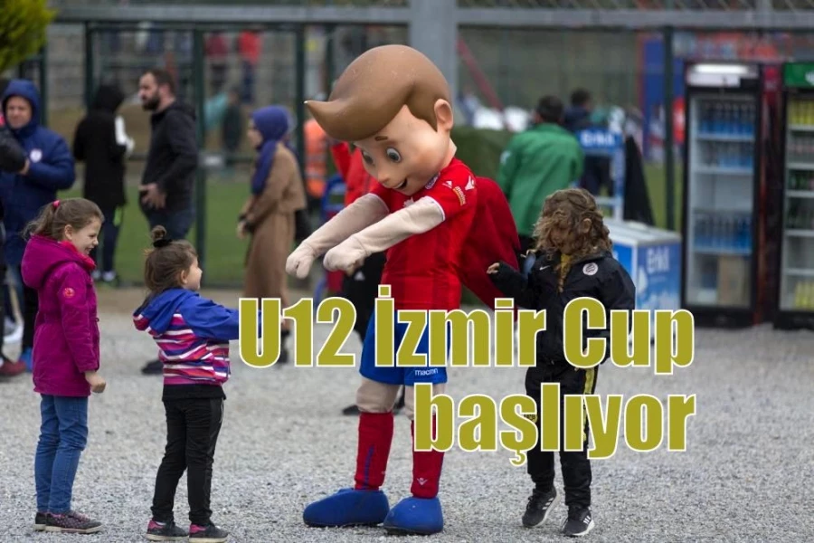 U12 İzmir Cup başlıyor