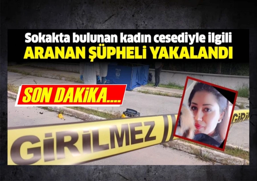 Sokakta bulunan kadın cesediyle ilgili aranan şüpheli İzmir