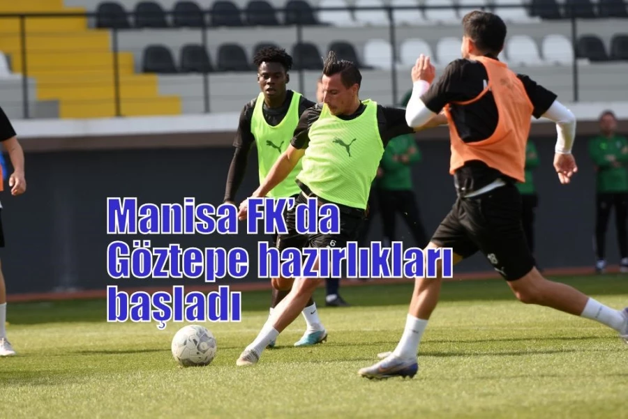 Manisa FK’da Göztepe hazırlıkları başladı