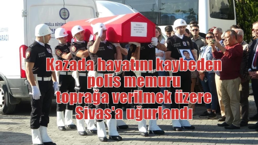 Kazada hayatını kaybeden polis memuru toprağa verilmek üzere Sivas