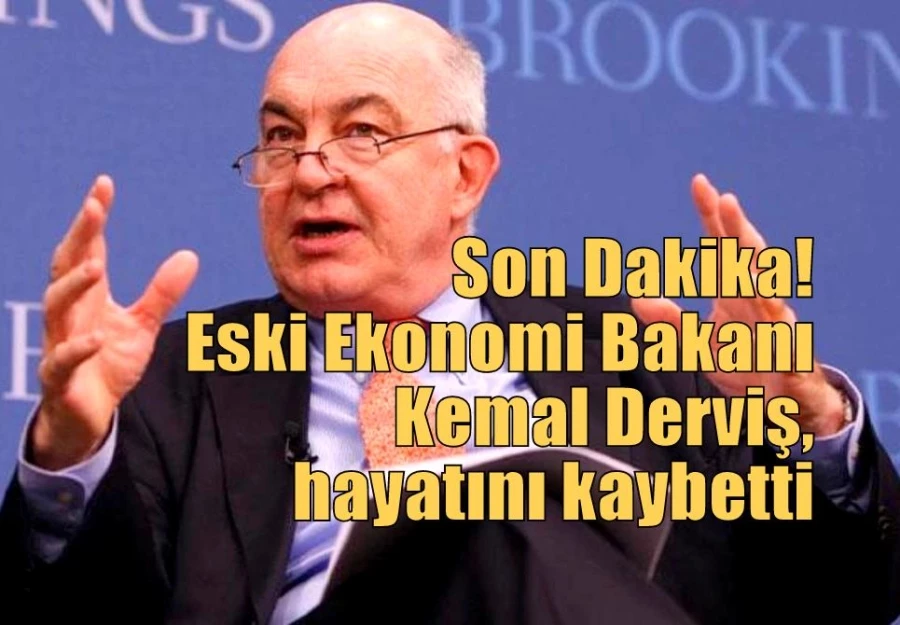 Son Dakika! Eski Ekonomi Bakanı Kemal Derviş, hayatını kaybetti