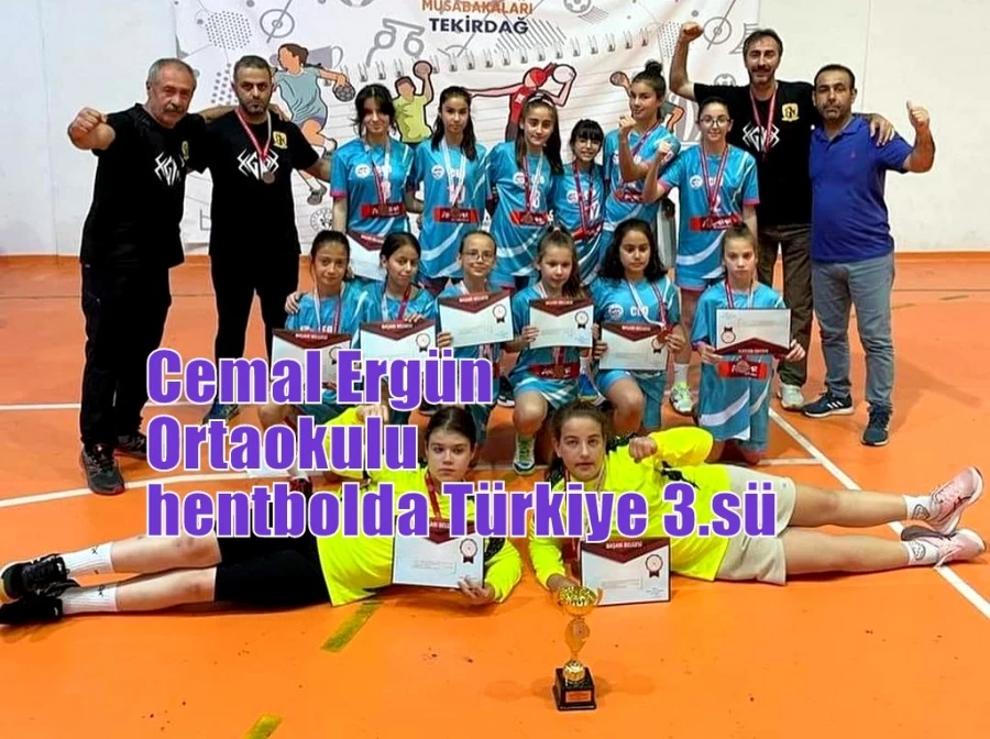 Cemal Ergün Ortaokulu hentbolda Türkiye 3.sü