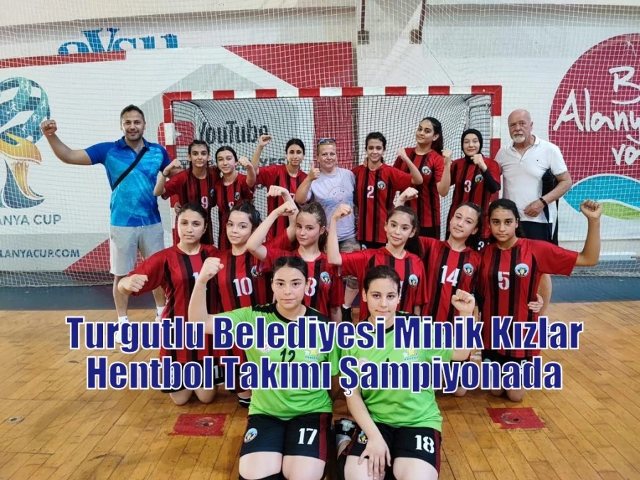 Turgutlu Belediyesi Minik Kızlar Hentbol Takımı Şampiyonada