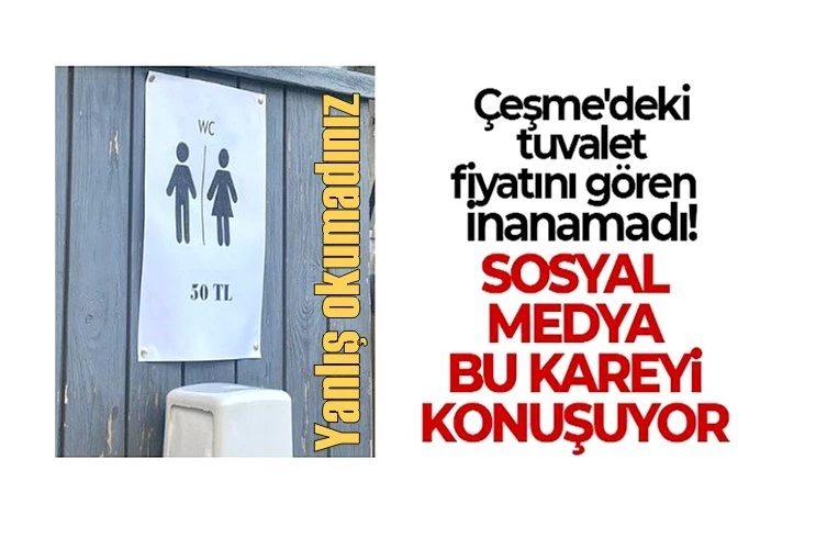 Ünlü tatil merkezi Çeşme’deki 50 TL’lik tuvalet ücreti gündem oldu