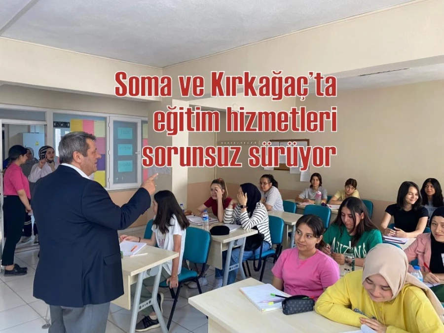 Soma ve Kırkağaç’ta eğitim hizmetleri sorunsuz sürüyor