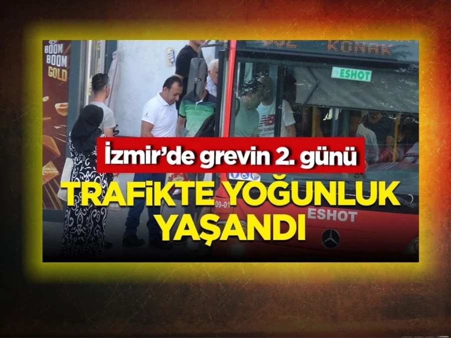 İzmir’de duraklarda ve trafikte grev yoğunluğu