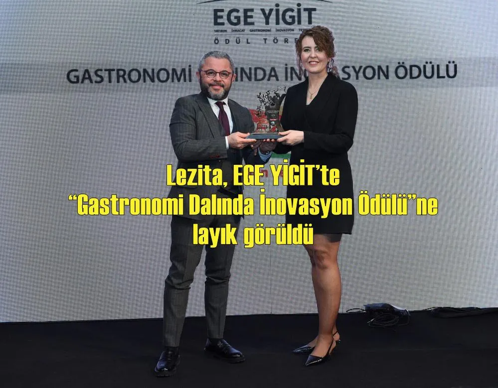 Lezita, EGE YİGİT’te “Gastronomi Dalında İnovasyon Ödülü”ne layık görüldü