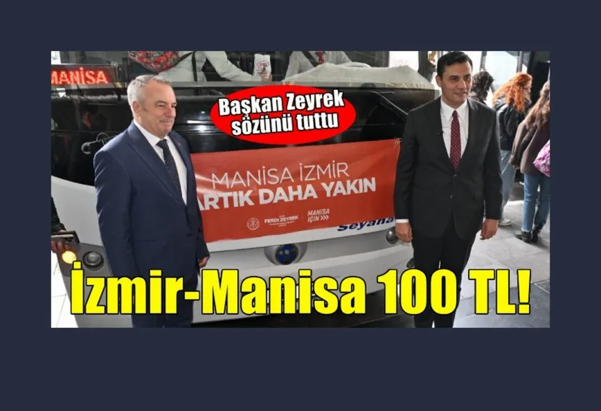 Başkan Zeyrek söz verdi Manisa - İzmir arası 100 TL’ye indi