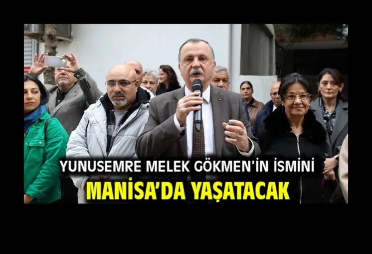 Yunusemre Belediyesi Melek Gökmen’in ismini Manisa’da yaşatacak