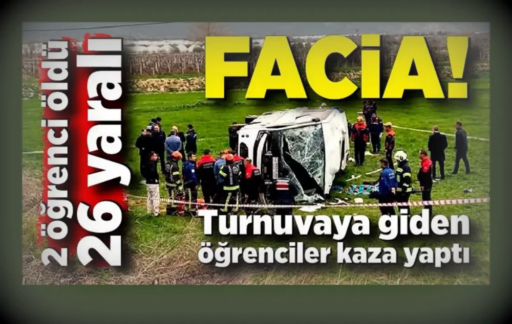 İzmir’den Denizli’ye turnuvaya gelen öğrenciler kaza yaptı: 2 ölü, 26 yaralı