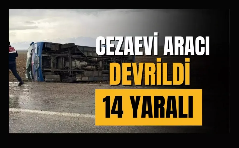 Cezaevi aracı devrildi, 14 kişi yaralandı