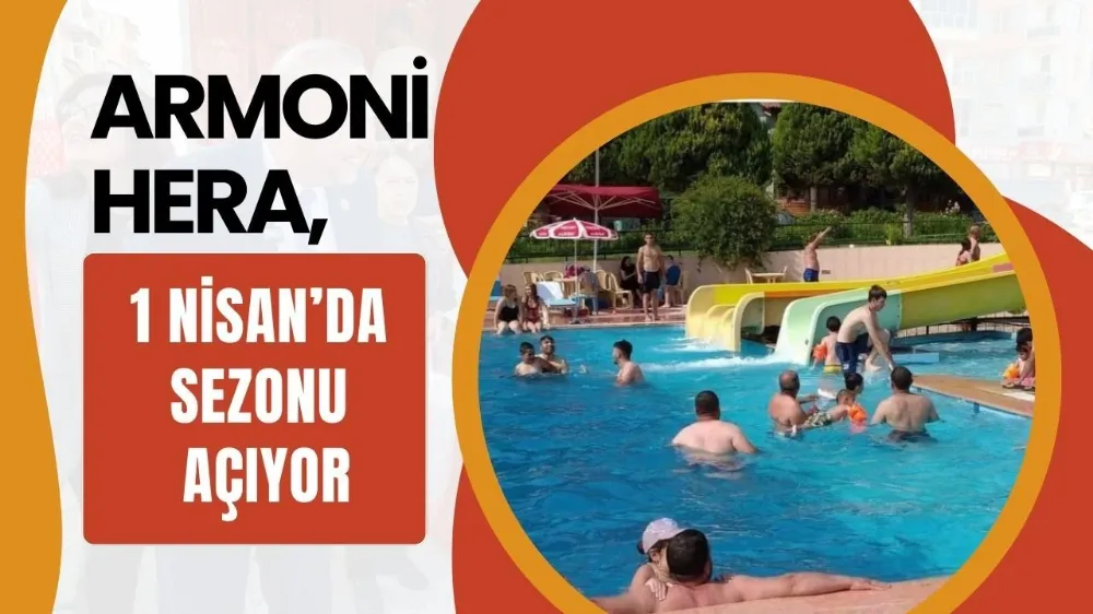 ARMONİ HERA 1 NİSAN’DA SEZONU AÇIYOR