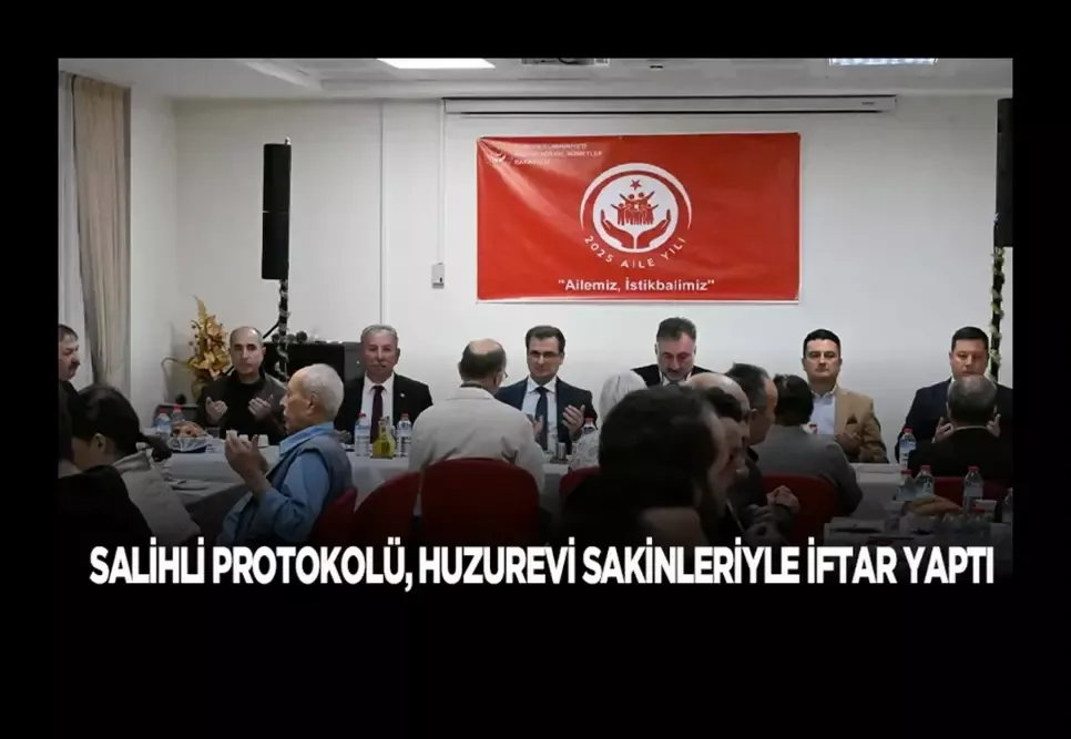 Salihli protokolü, huzurevi sakinleriyle iftar yaptı