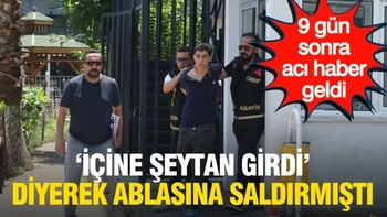 'İçine şeytan girdi' diyerek ablasını boğmuştu: 22 yaşındaki Kübra yaşam savaşını kaybetti