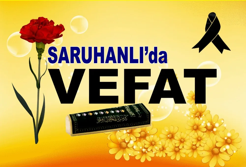 Saruhanlı'da vefat...