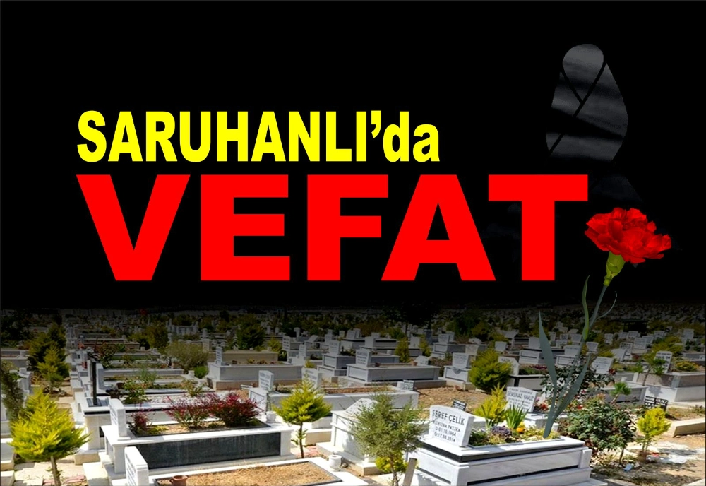 Saruhanlı’da Vefat…
