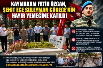 Kaymakam Fatih Özcan, Şehit Ege Süleyman Görece’nin Hayır Yemeğine Katıldı