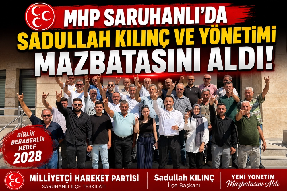 MHP Saruhanlı’da Sadullah Kılınç ve Yönetimi Mazbatasını Aldı