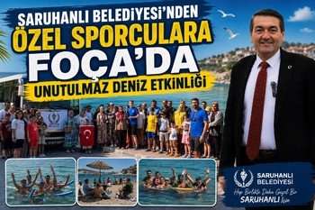 Saruhanlı Belediyesi'nden Özel Sporculara Foça'da Unutulmaz Deniz Etkinliği